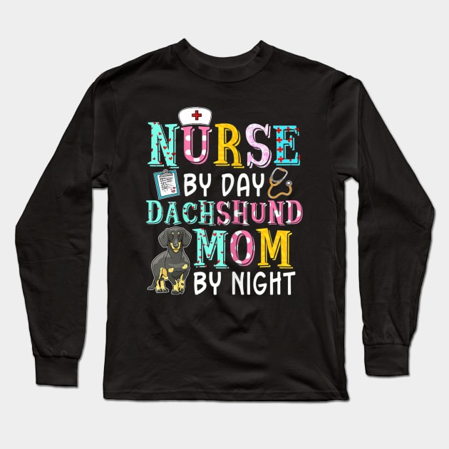 Nurse By Day Dachshund Mom By Night Long Sleeve T-Shirt by Xamgi